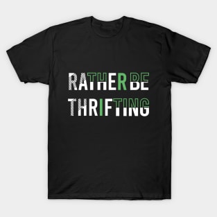 Rather BE Thrifting T-Shirt